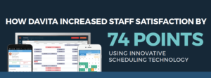 DaVita uses NurseGrid to improve staff satisfaction