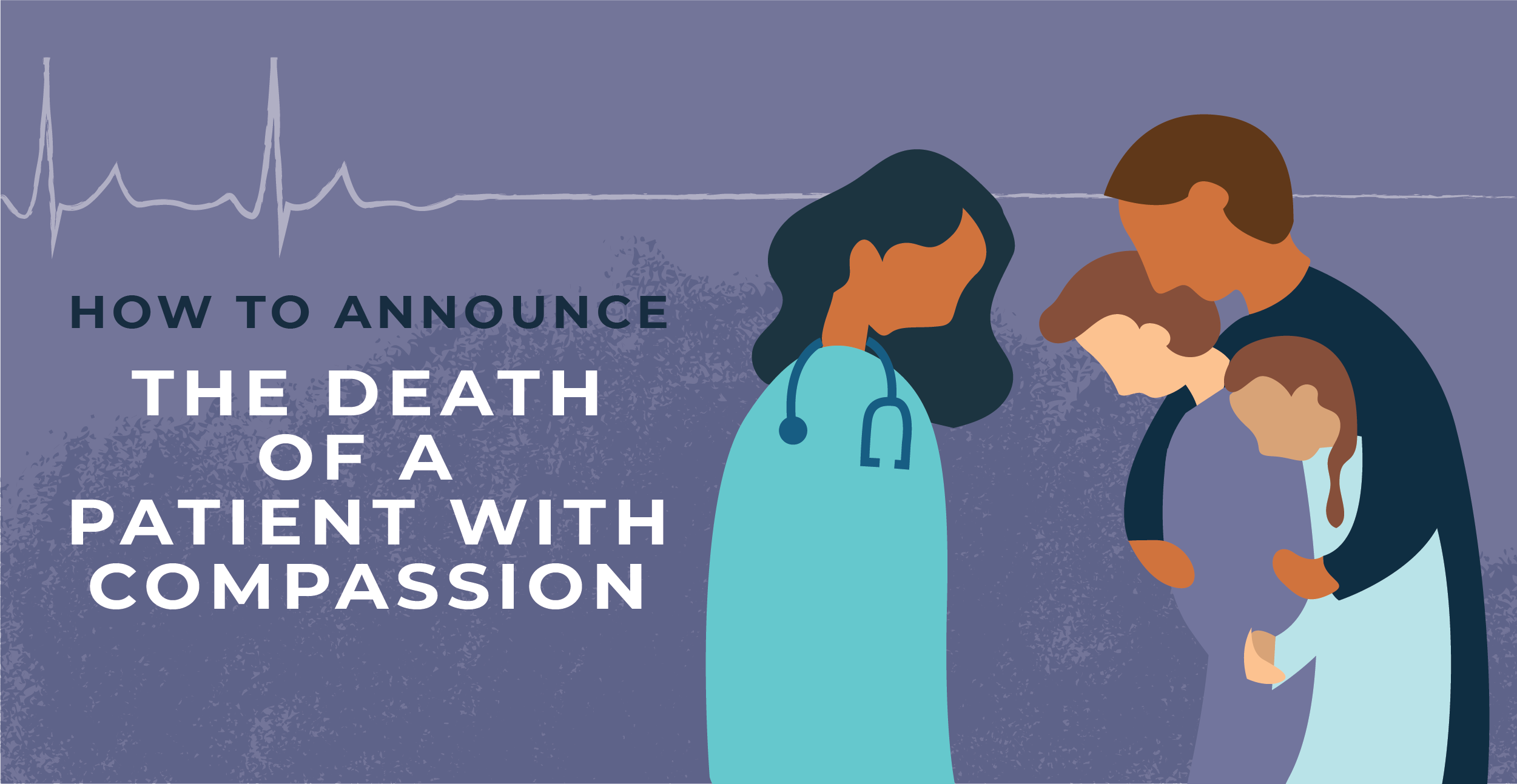 How to Announce the Death of a Patient with Compassion Nursegrid