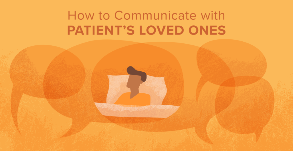 how-to-communicate-with-a-patient-s-loved-ones-nursegrid